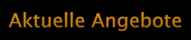 Aktuelle Angebote